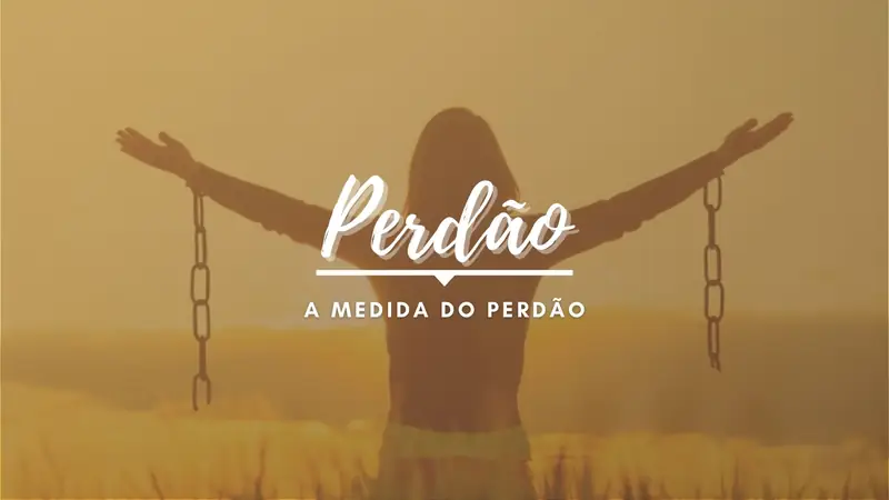 Capa da pregação “A medida do Perdão”