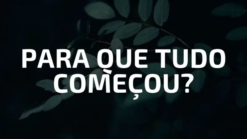 Capa da pregação “PARA QUE TUDO COMEÇOU?”
